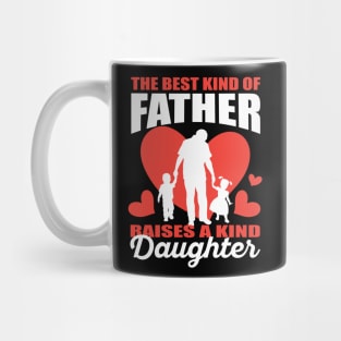 The Best Kind Of Father Raises A Kind Daughter Mug